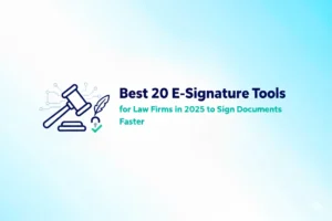 Best 20 E-Signature Tools for Law Firms in 2025 to Sign Documents Faster
